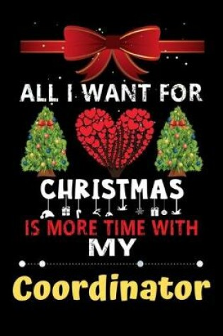 Cover of All I want for Christmas is more time with my Coordinator