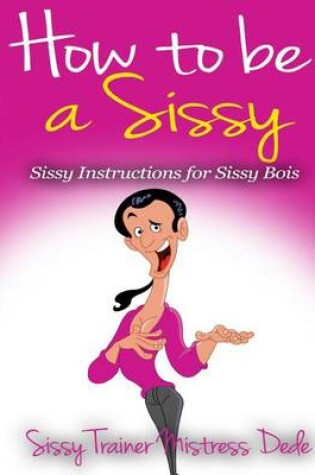 Cover of How to be a Sissy
