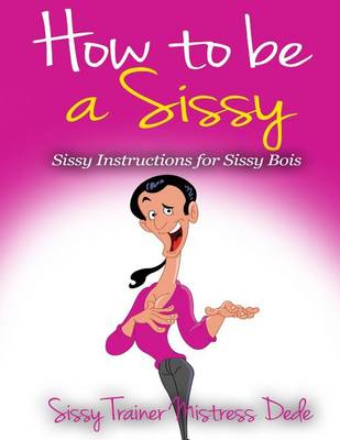 Book cover for How to be a Sissy