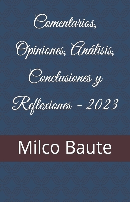 Book cover for Comentarios, Opiniones, Análisis, Conclusiones y Reflexiones - 2023