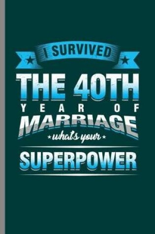 Cover of I survive the 40th year of marriage