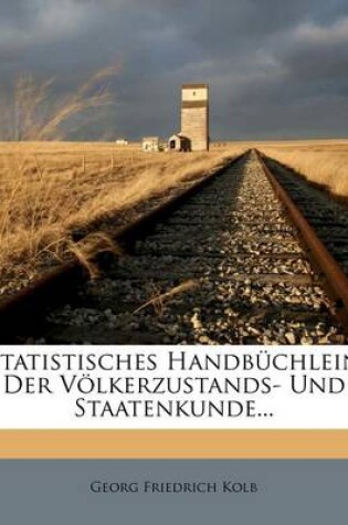 Cover of Statistisches Handbuchlein Der Volkerzustands- Und Staatenkunde...