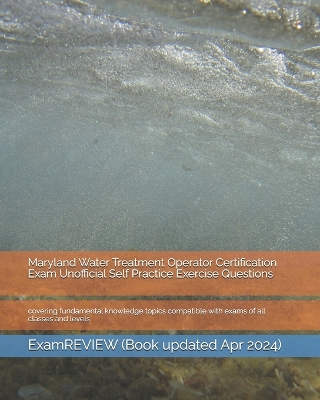Book cover for Maryland Water Treatment Operator Certification Exam Unofficial Self Practice Exercise Questions