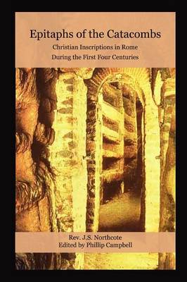 Book cover for Epitaphs of the Catacombs: Christian Inscriptions in Rome During the First Four Centuries