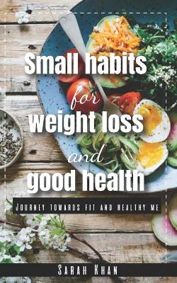Book cover for Small Habits for Weight Loss and Good Health