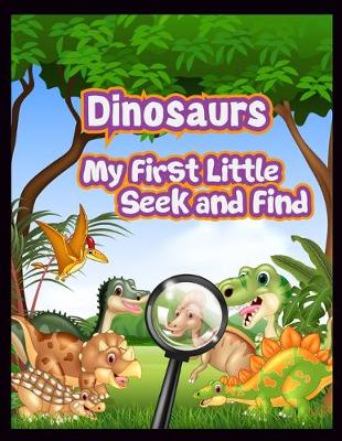 Book cover for Dinosaurs My First Little Seek and Find