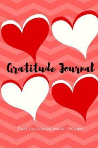 Cover of Gratitude Journal - Thank You Notebook Journal - 210
