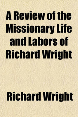 Book cover for A Review of the Missionary Life and Labors of Richard Wright