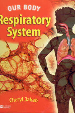 Cover of Our Body Respiratory System Macmillan Library