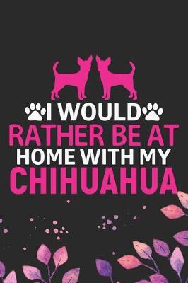 Book cover for I Would Rather Be at Home with My Chihuahua