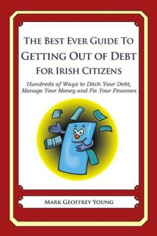 Cover of The Best Ever Guide to Getting Out of Debt for Irish Citizens