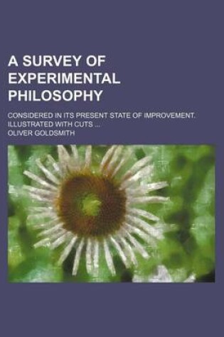 Cover of A Survey of Experimental Philosophy; Considered in Its Present State of Improvement. Illustrated with Cuts