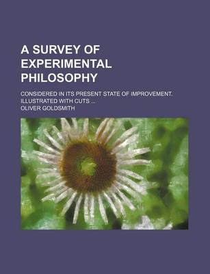 Book cover for A Survey of Experimental Philosophy; Considered in Its Present State of Improvement. Illustrated with Cuts