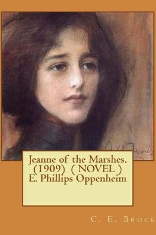Cover of Jeanne of the Marshes. (1909) ( NOVEL ) E. Phillips Oppenheim