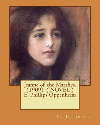 Book cover for Jeanne of the Marshes. (1909) ( NOVEL ) E. Phillips Oppenheim