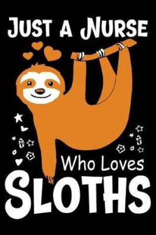 Cover of Just a Nurse who Loves Sloths