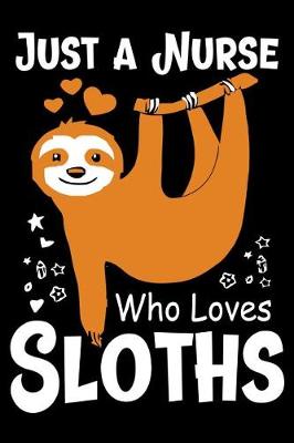 Book cover for Just a Nurse who Loves Sloths