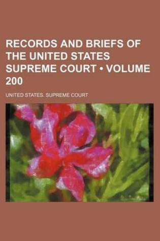 Cover of Records and Briefs of the United States Supreme Court (Volume 200)