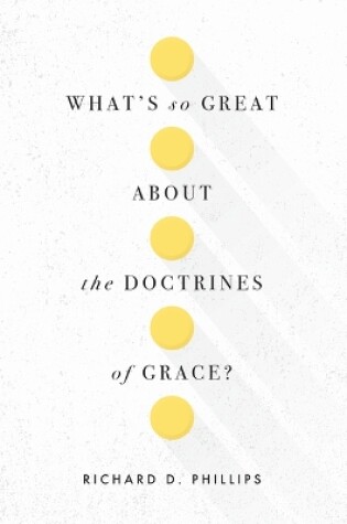 Cover of What's So Great About The Doctrines Of Grace?