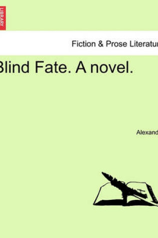 Cover of Blind Fate. a Novel.