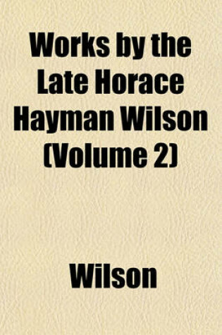 Cover of Works by the Late Horace Hayman Wilson (Volume 2)