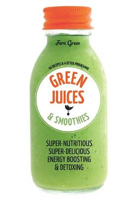 Green Juices & Smoothies by Fern Green