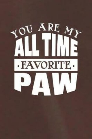 Cover of You Are My All Time Favorite Paw