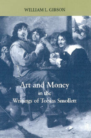 Cover of Art and Money in the Writing of Tobias Smollett