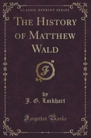 Cover of The History of Matthew Wald (Classic Reprint)