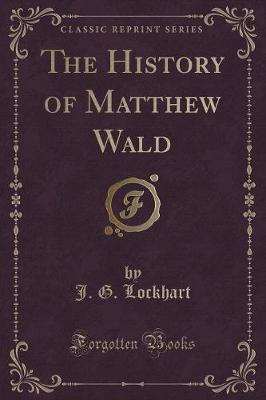 Book cover for The History of Matthew Wald (Classic Reprint)