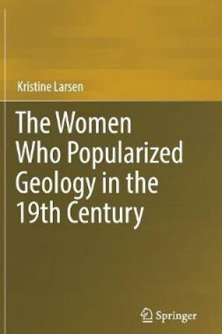 Cover of The Women Who Popularized Geology in the 19th Century