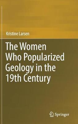 Book cover for The Women Who Popularized Geology in the 19th Century