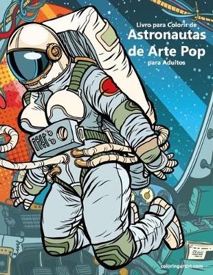 Cover of Livro para Colorir de Astronautas de Arte Pop para Adultos