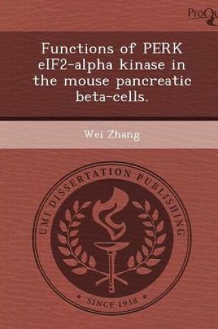 Cover of Functions of Perk Eif2-Alpha Kinase in the Mouse Pancreatic Beta-Cells