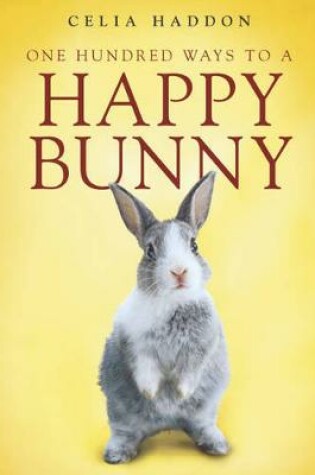 Cover of One Hundred Ways To A Happy Bunny