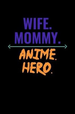 Cover of Wife Mommy Anime Hero