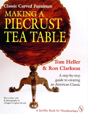 Book cover for Classic Carved Furniture: Making a Piecrust Tea Table