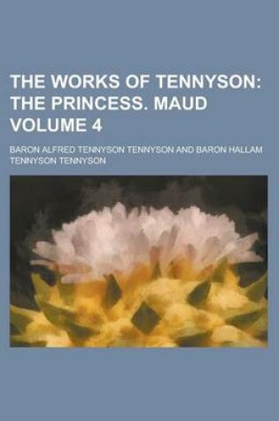 Cover of The Works of Tennyson Volume 4