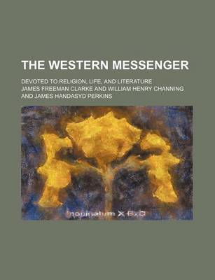 Book cover for The Western Messenger Volume 3; Devoted to Religion, Life, and Literature