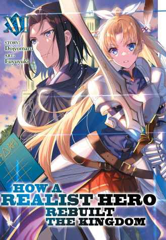 Book cover for How a Realist Hero Rebuilt the Kingdom (Light Novel) Vol. 16