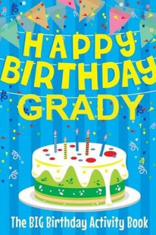 Cover of Happy Birthday Grady - The Big Birthday Activity Book