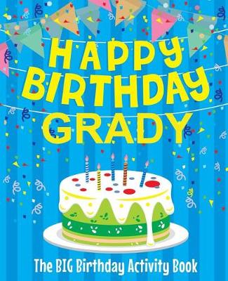 Book cover for Happy Birthday Grady - The Big Birthday Activity Book