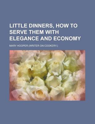 Book cover for Little Dinners, How to Serve Them with Elegance and Economy