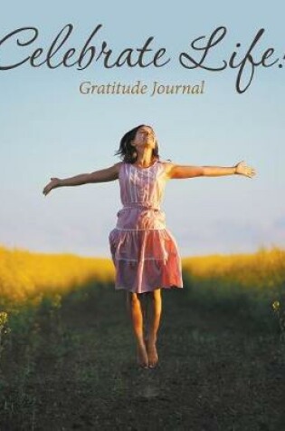 Cover of Celebrate Life! Gratitude Journal
