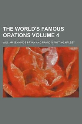 Cover of The World's Famous Orations Volume 4