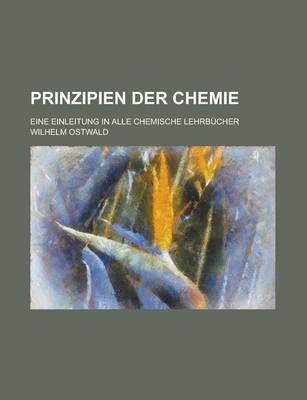 Book cover for Prinzipien Der Chemie; Eine Einleitung in Alle Chemische Lehrbucher