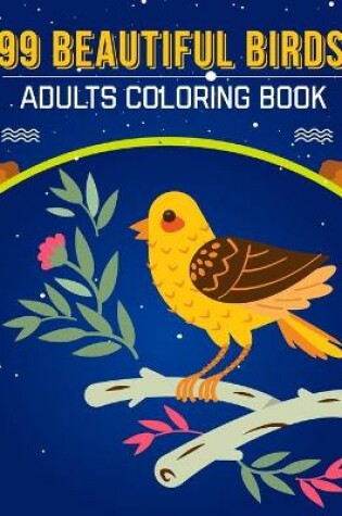 Cover of 99 Beautiful Birds Adults Coloring Book