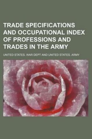 Cover of Trade Specifications and Occupational Index of Professions and Trades in the Army