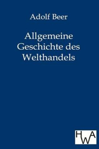 Cover of Allgemeine Geschichte des Welthandels