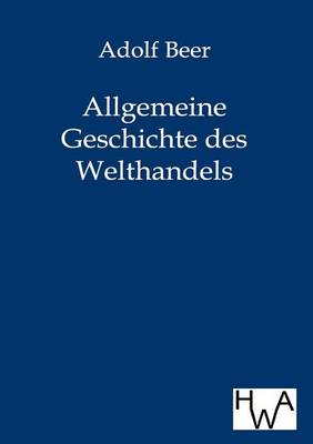 Book cover for Allgemeine Geschichte des Welthandels